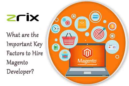 Key Factors to Hire Magento Developers