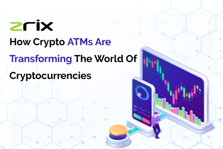 Crypto ATMs are transforming world of cryptocurrencies