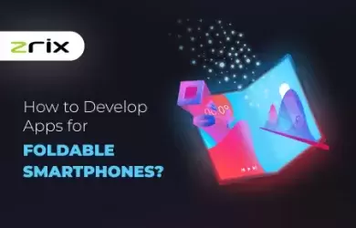 develop apps for foldable smartphones