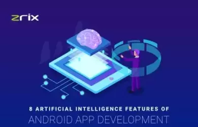 Artificial Intelligence Features Of Android App Development